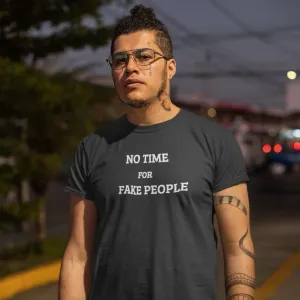 No Time for Fake People Tshirt for Men