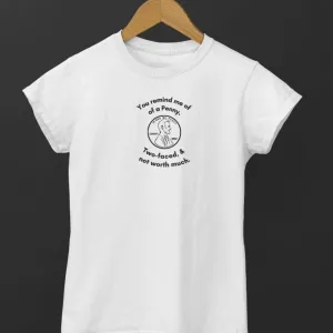 You Remind me of a Penny Tshirt 