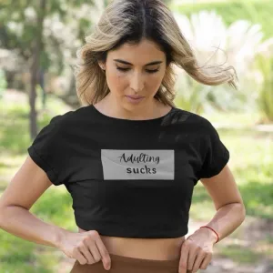 Adulting Sucks Crop Top