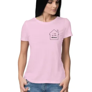 I Am My Own Home Tshirt for Women (Pink) 