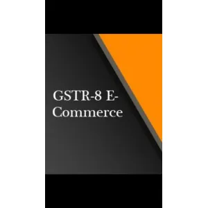 GSTR - 8 (E-COMMERCE)