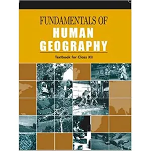 Fundamentals of Human Geography for Class - 12