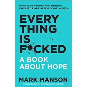 Everything Is F*cked : A Book About Hope