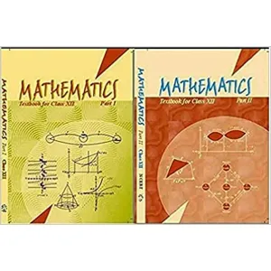 Mathematics NCERT Textbook For Class XII Part I + Part II