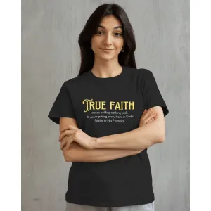 True Faith - Christian Quotes T-shirt
