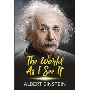 The world as i see it - Albert Einstein